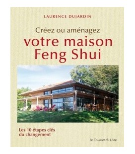 Créez ou aménagez votre maison feng shui